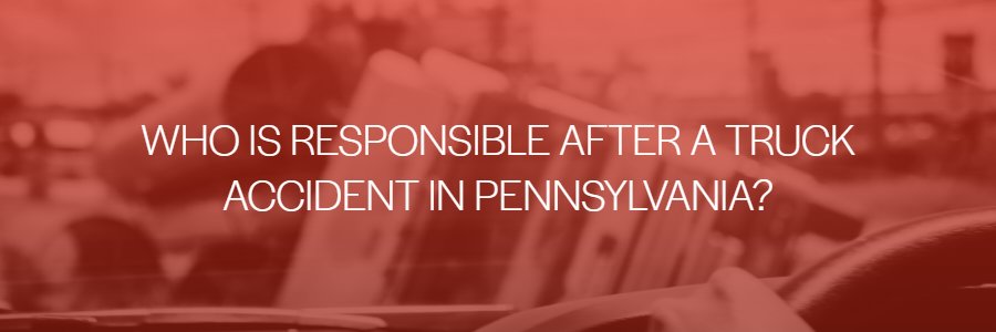 who-is-responsible-for-bills-after-a-big-rig-accident-in-Pennsylvania