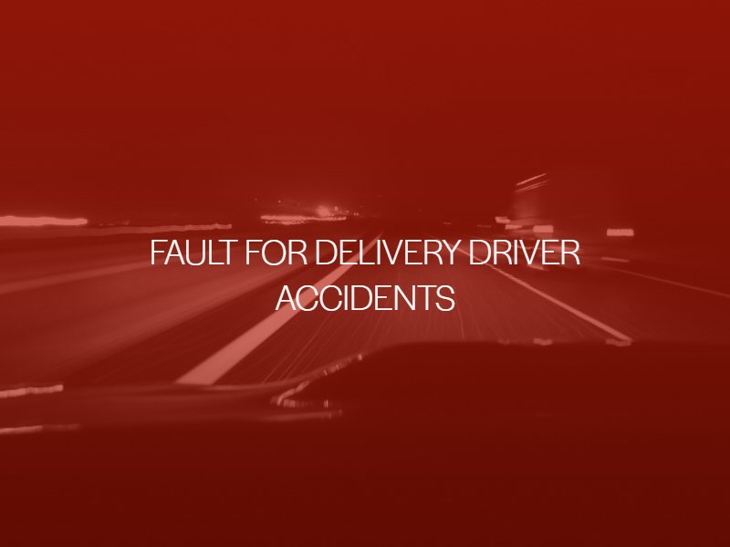 Fault For Delivery Driver Accidents