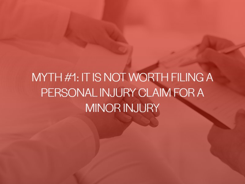 Myth #1: It is Not Worth Filing a Personal Injury Claim for a Minor Injury