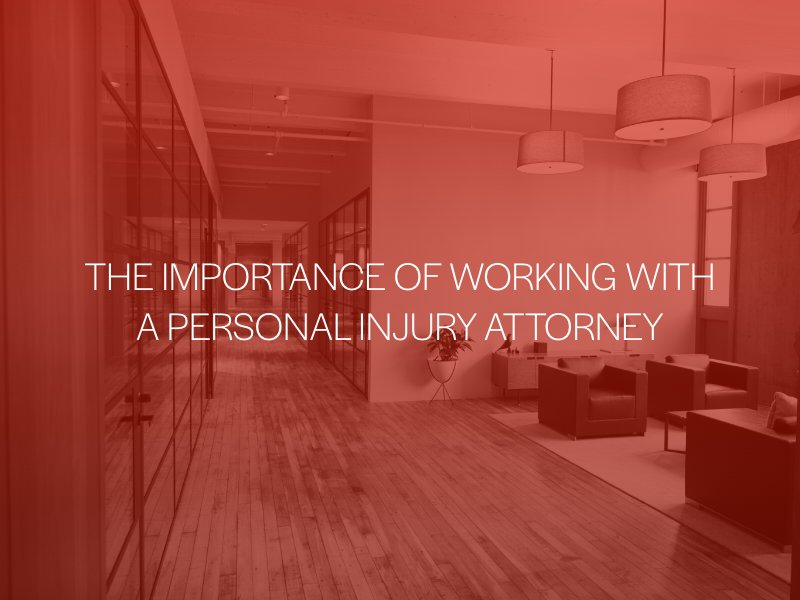 The Importance of Working With A Personal Injury Attorney