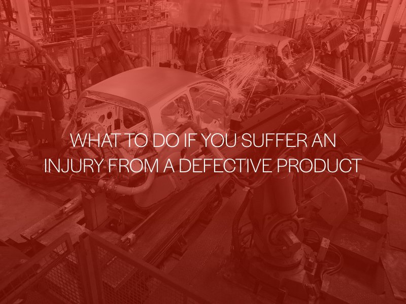 What To Do If You Suffer An Injury From A Defective Product