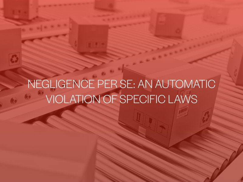 Negligence Per Se: An Automatic Violation of Specific Laws