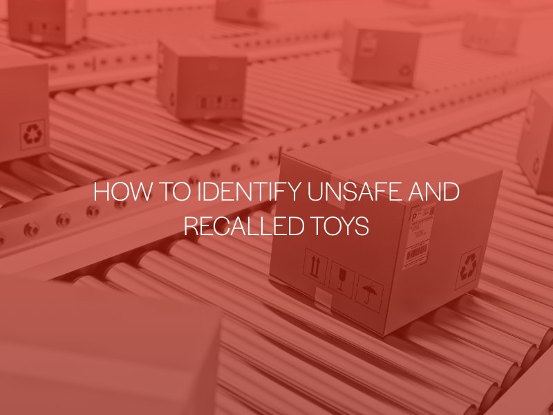 How To Identify Unsafe and Recalled Toys