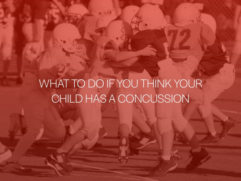 What To Do if You Think Your Child Has A Concussion