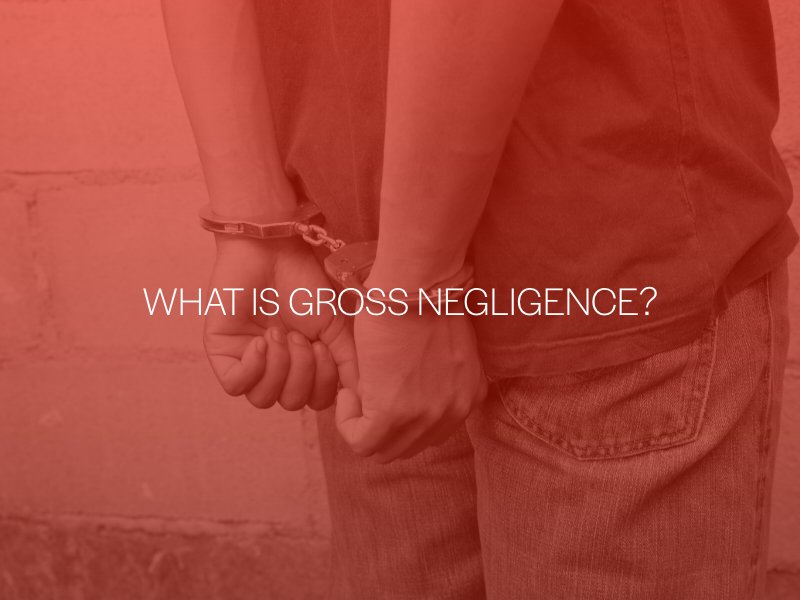 What Is Gross Negligence?