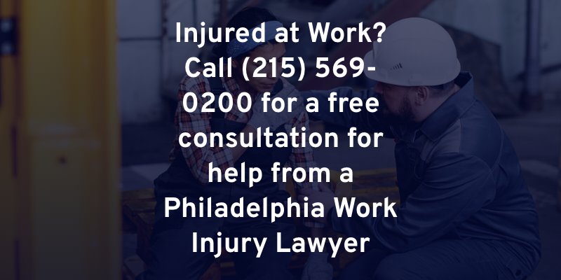 Injured at Work? Call (215) 569-0200 for a free consultation for help from a Philadelphia Work Injury Lawyer