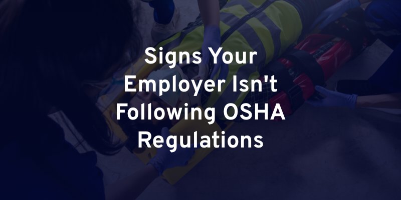 Signs Your Employer Isn't Following OSHA Regulations