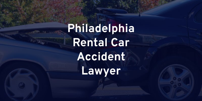 Philadelphia Rental Car Accident Lawyer