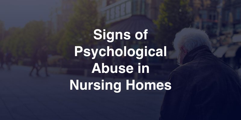 Signs of Psychological Abuse in Nursing Homes